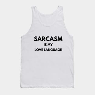 Sarcasm is my love language Tank Top